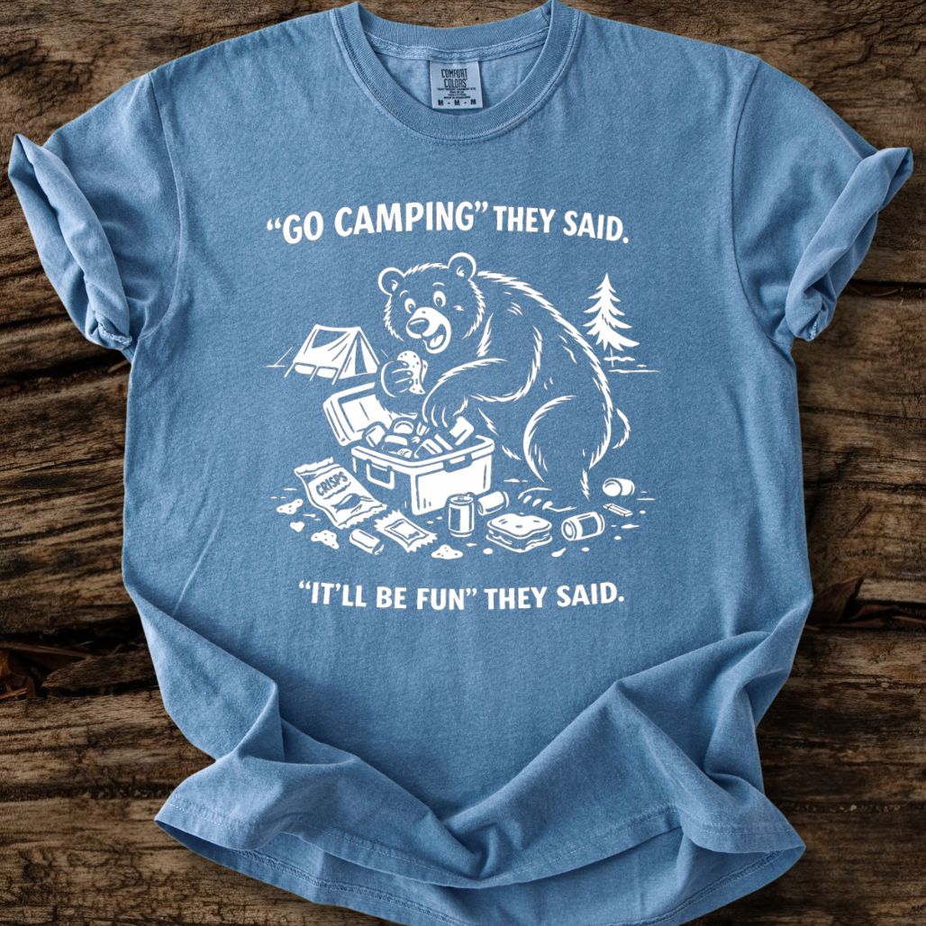 Go Camping They Said T-Shirt
