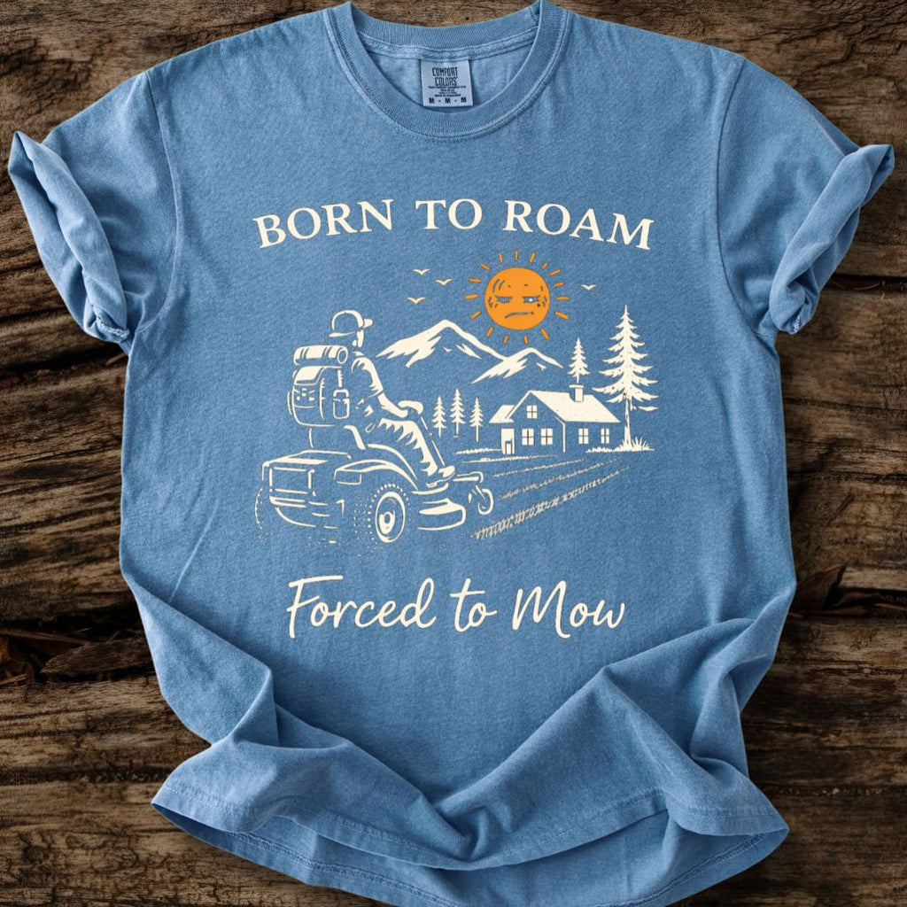 Born To Roam - Forced To Mow T-Shirt