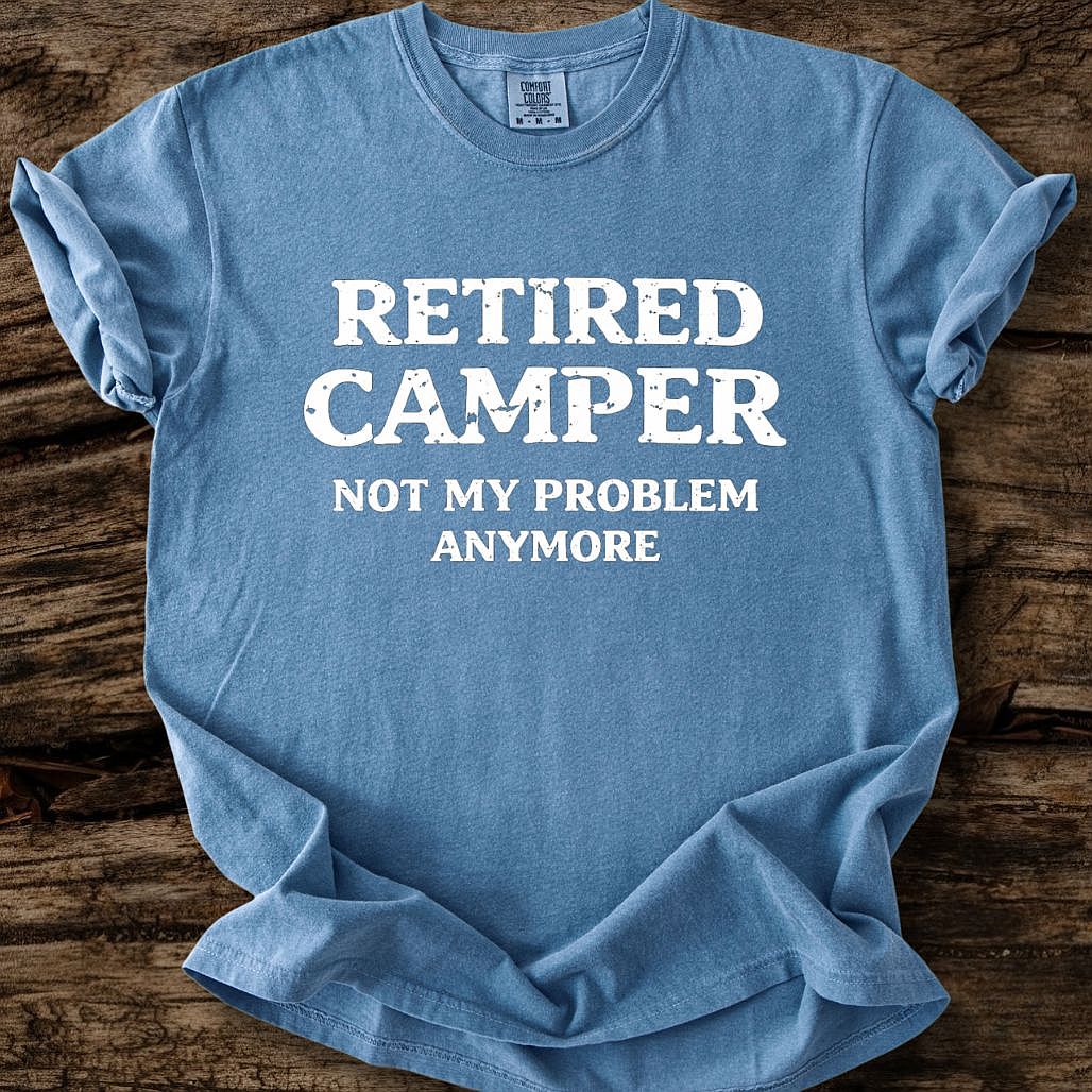 Retired Camper - Not My Problem T-Shirt
