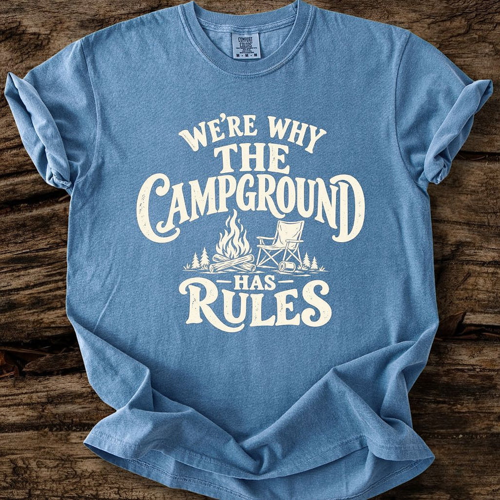 We're Why The Campground Has Rules T-Shirt