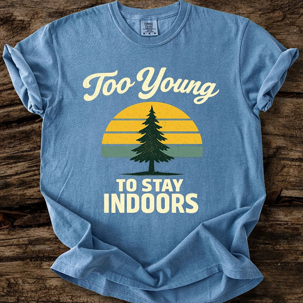 Too Young To Stay Indoors T-Shirt