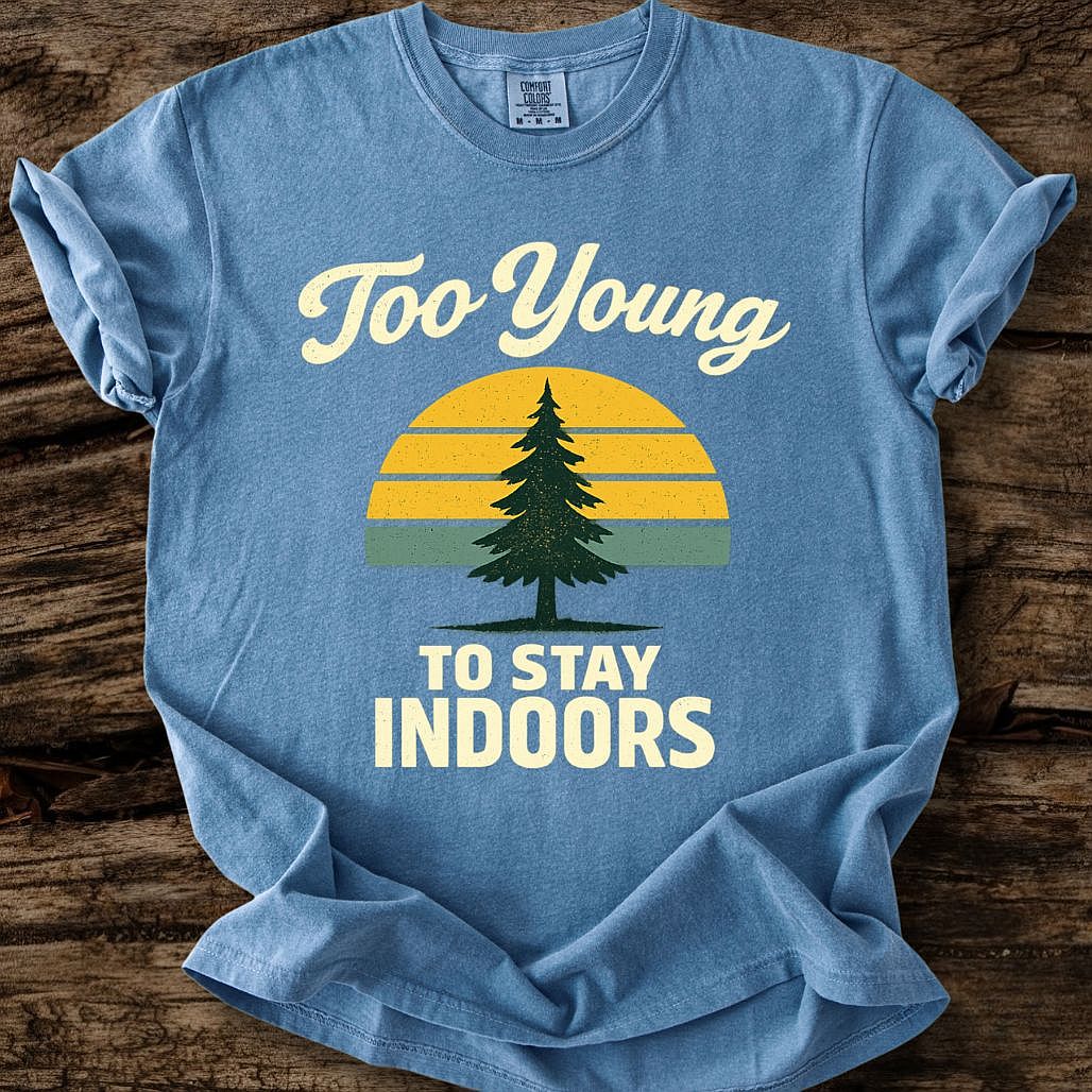 Too Young To Stay Indoors T-Shirt