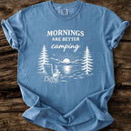Mornings Are Better Camping T-Shirt