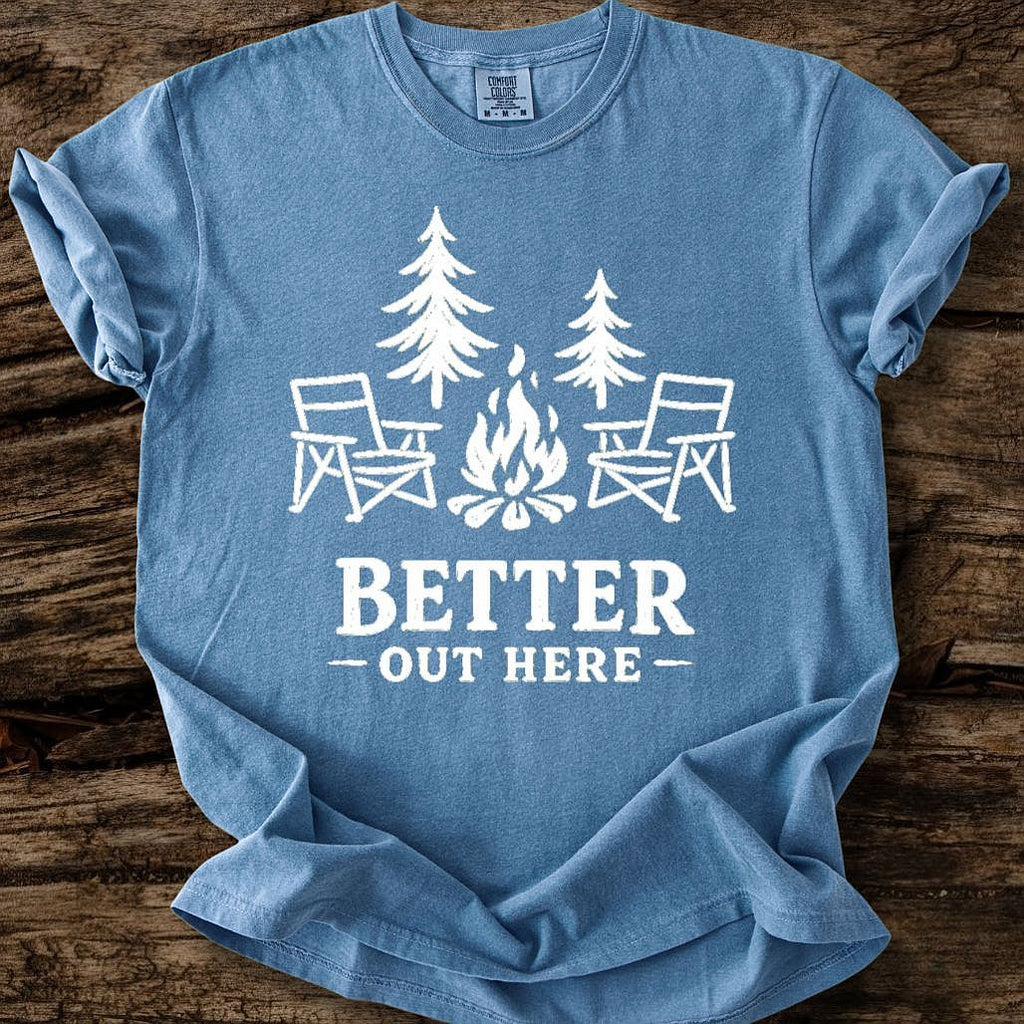 Better Out Here T-Shirt