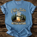 Coffee Tastes Better Outside T-Shirt