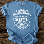 I Roast Marshmallows And Talk Sh*t T-Shirt