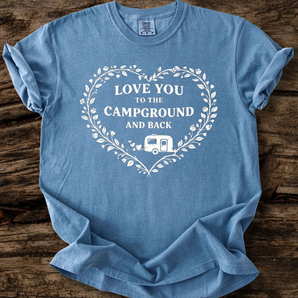 Love You To The Campground And Back T-Shirt