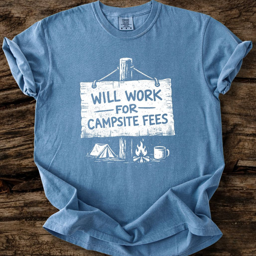 Will Work For Campsite Fees T-Shirt