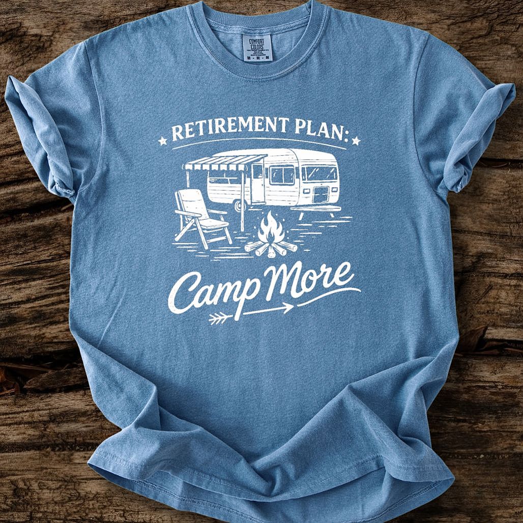 Retirement Plan: Camp More T-Shirt