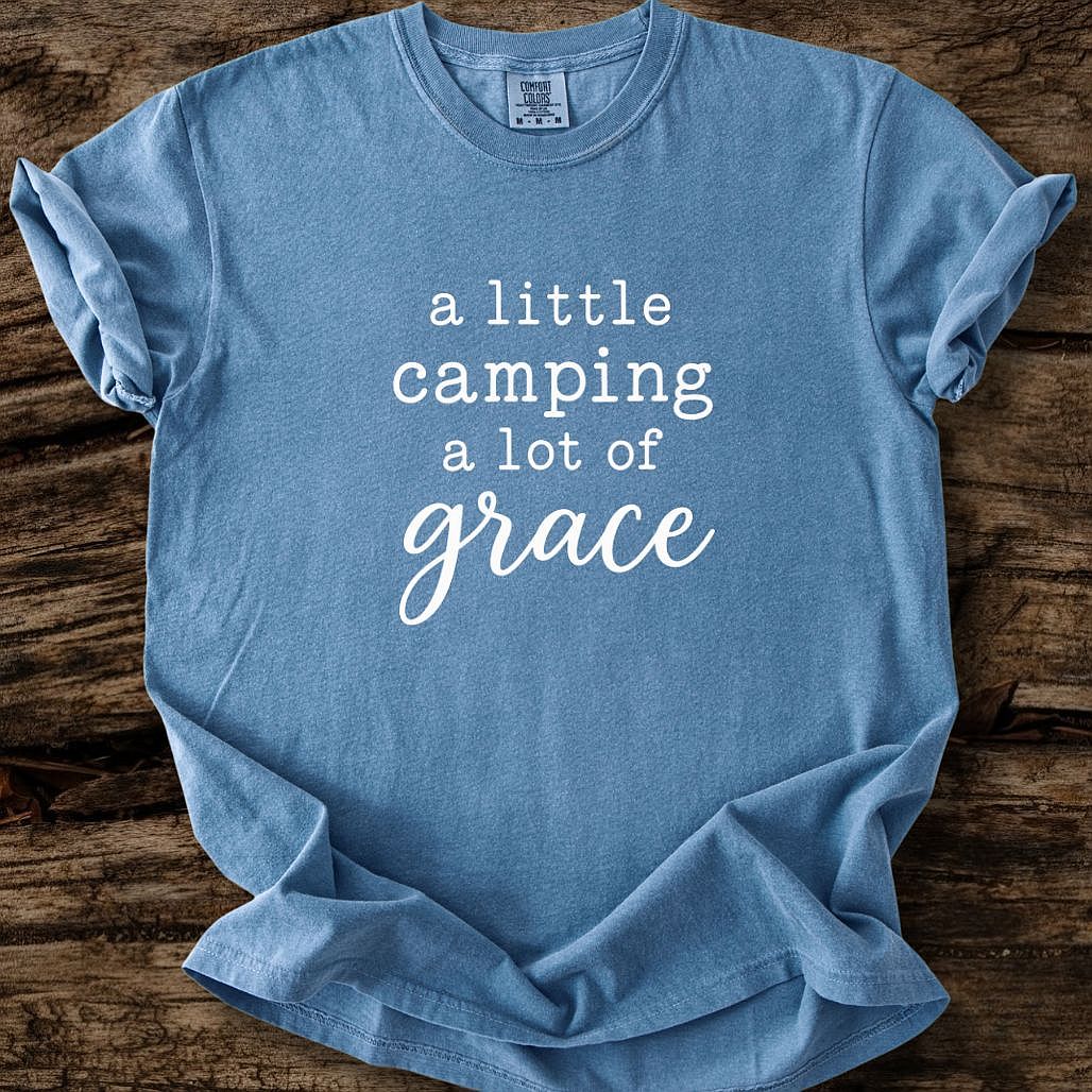 A Little Camping A Lot Of Grace T-Shirt