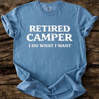 Retired Camper - I Do What I Want T-Shirt