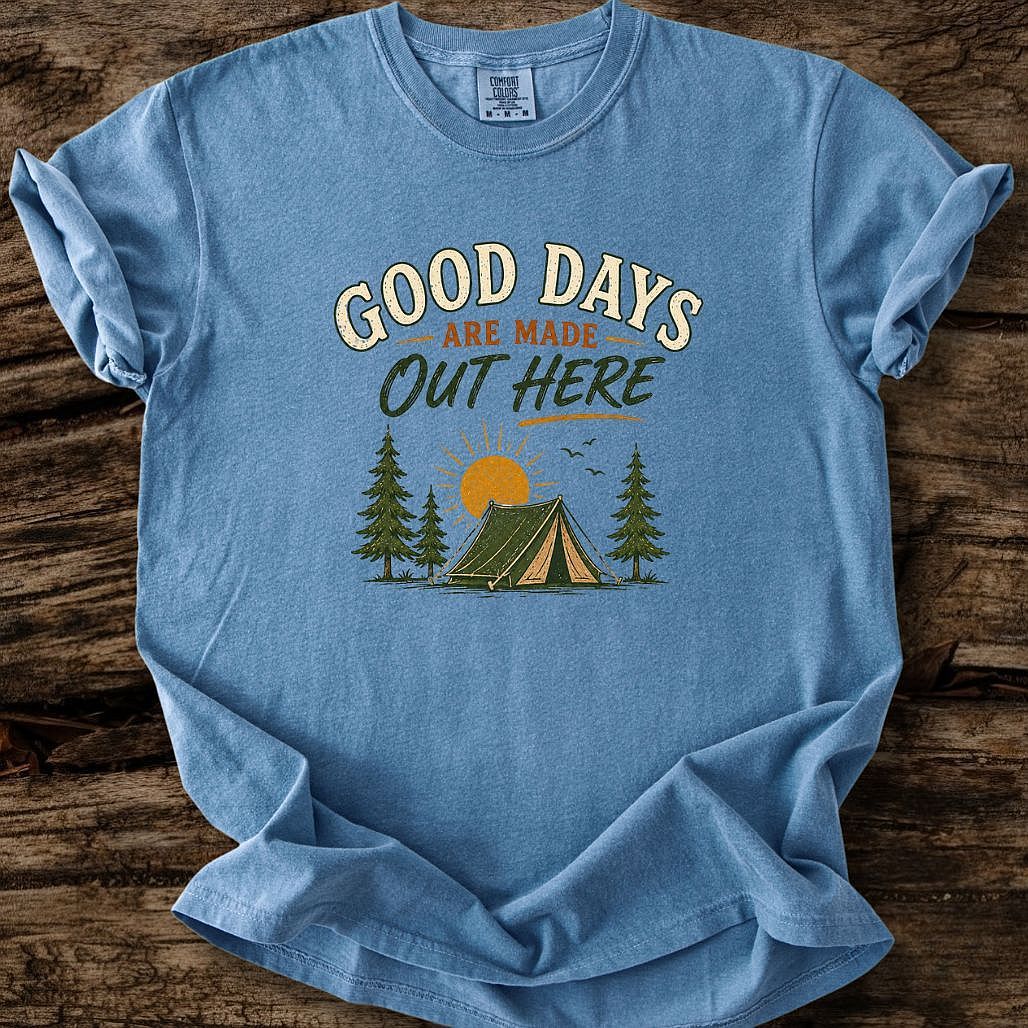 Good Days Are Made Out Here T-Shirt