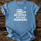 No Office - Just Mile Markers T-Shirt