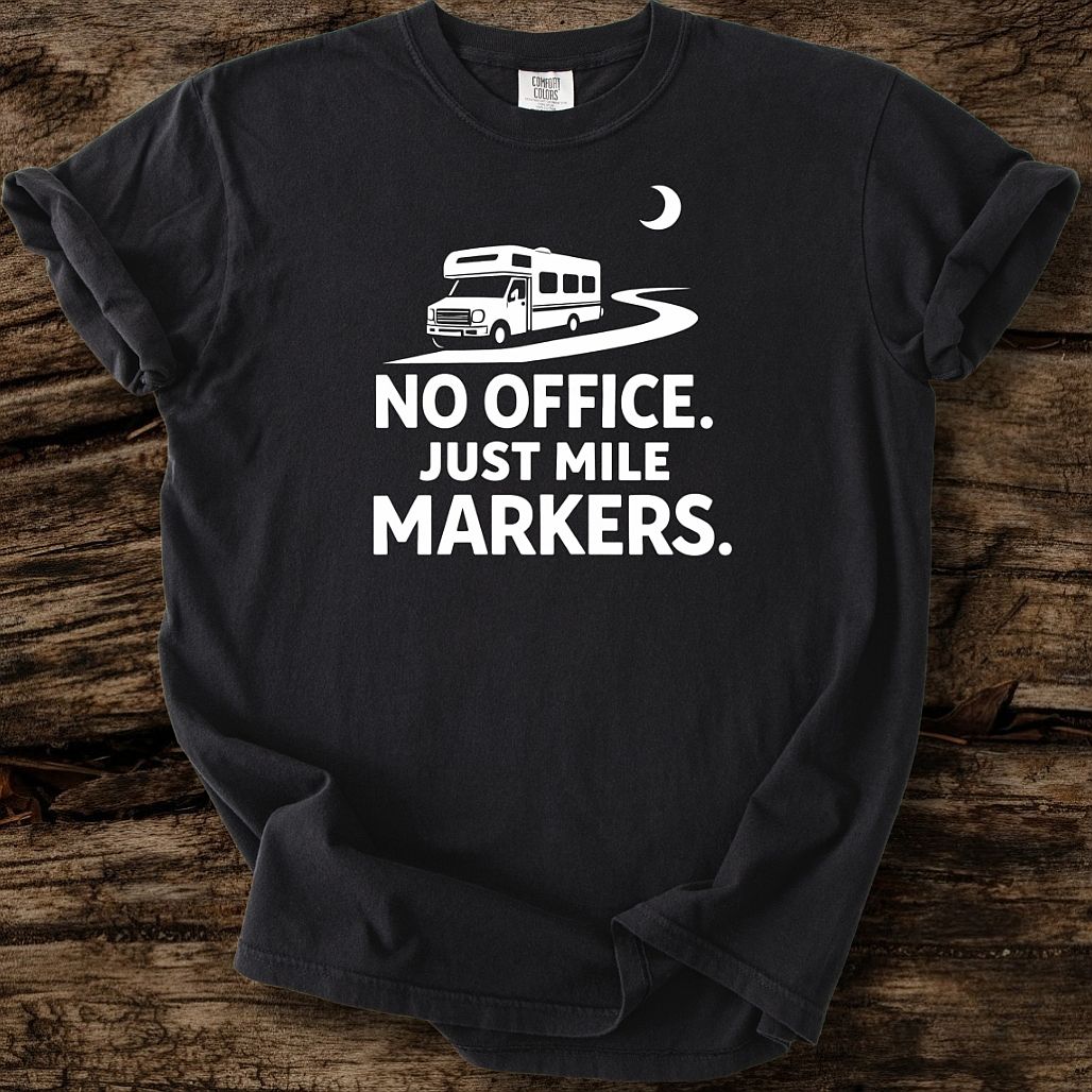 No Office - Just Mile Markers T-Shirt