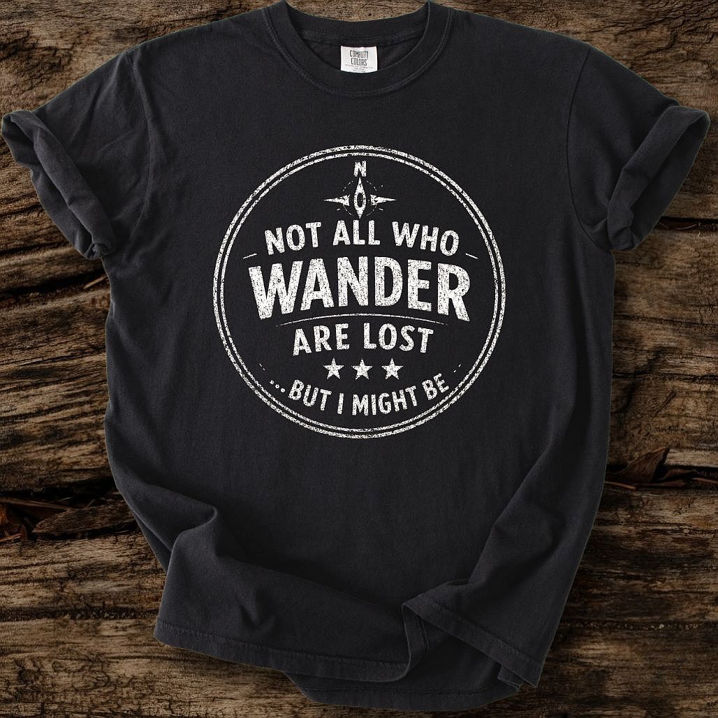 Not All Who Wander T-Shirt