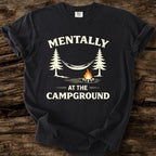 Mentally At The Campground T-Shirt