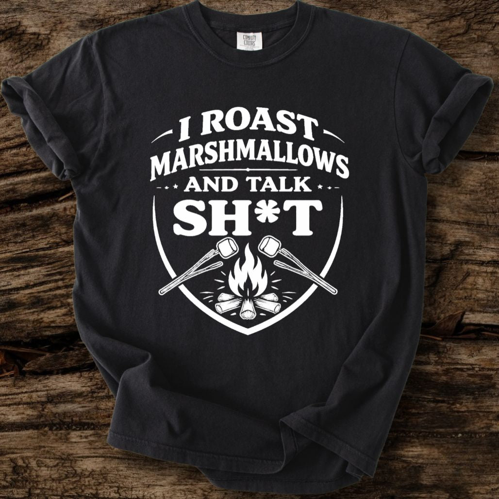 I Roast Marshmallows And Talk Sh*t T-Shirt