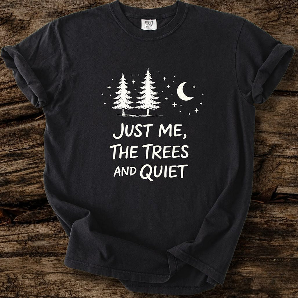 Just Me, The Trees And Quite T-Shirt