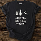 Just Me, The Trees And Quite T-Shirt