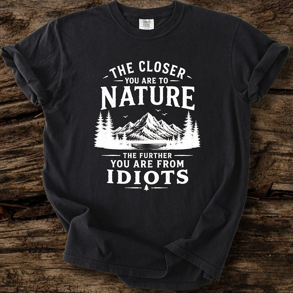 The Closer You Are To Nature T-Shirt