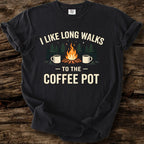 I Like Long Walks To The Coffee Pot T-Shirt