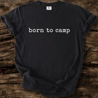 Born To Camp T-Shirt