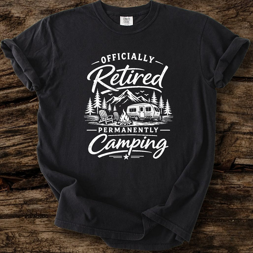 Officially Retired, Permanently Camping T-Shirt