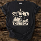 I Showered On Thursday T-Shirt