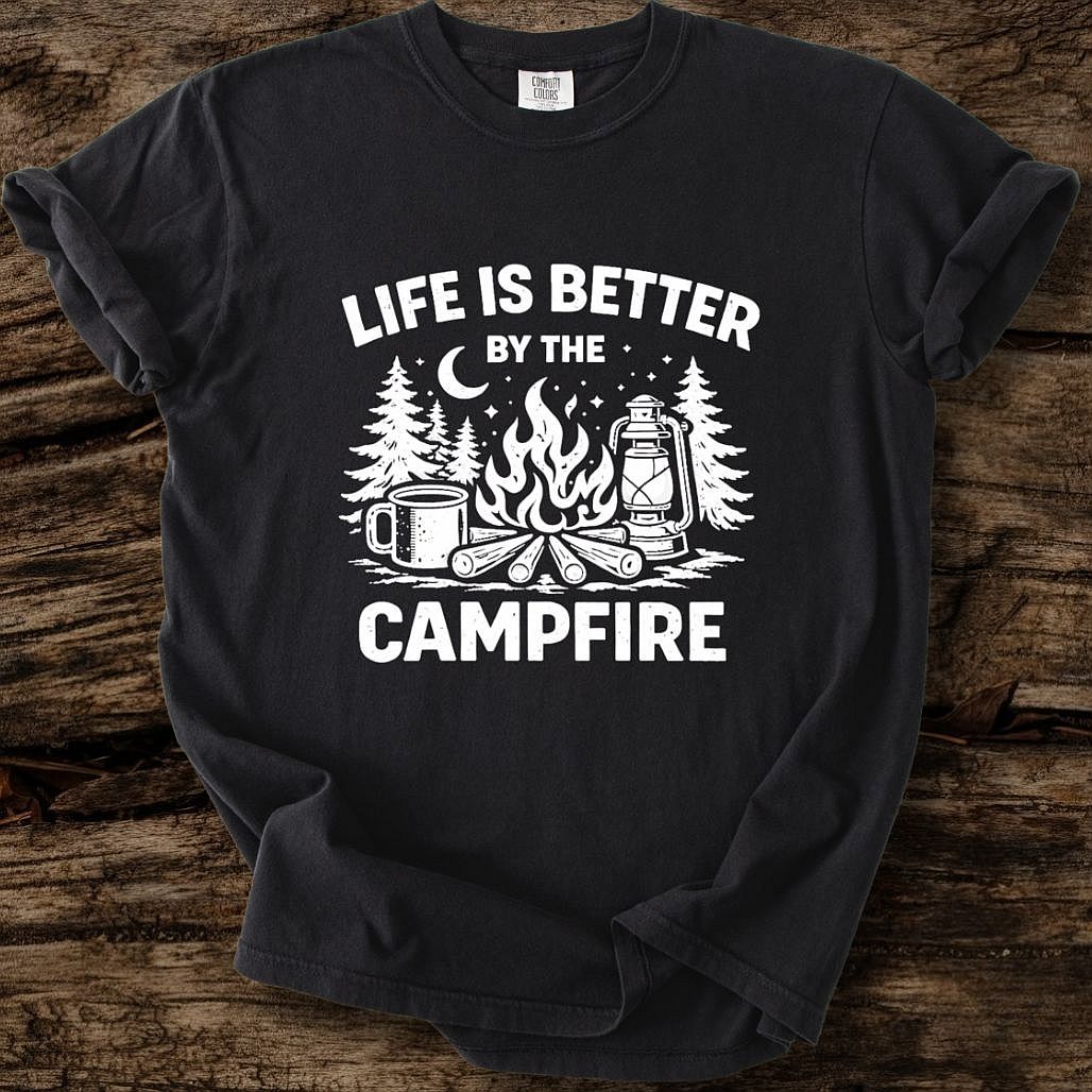 Life Is Better By The Campfire T-Shirt