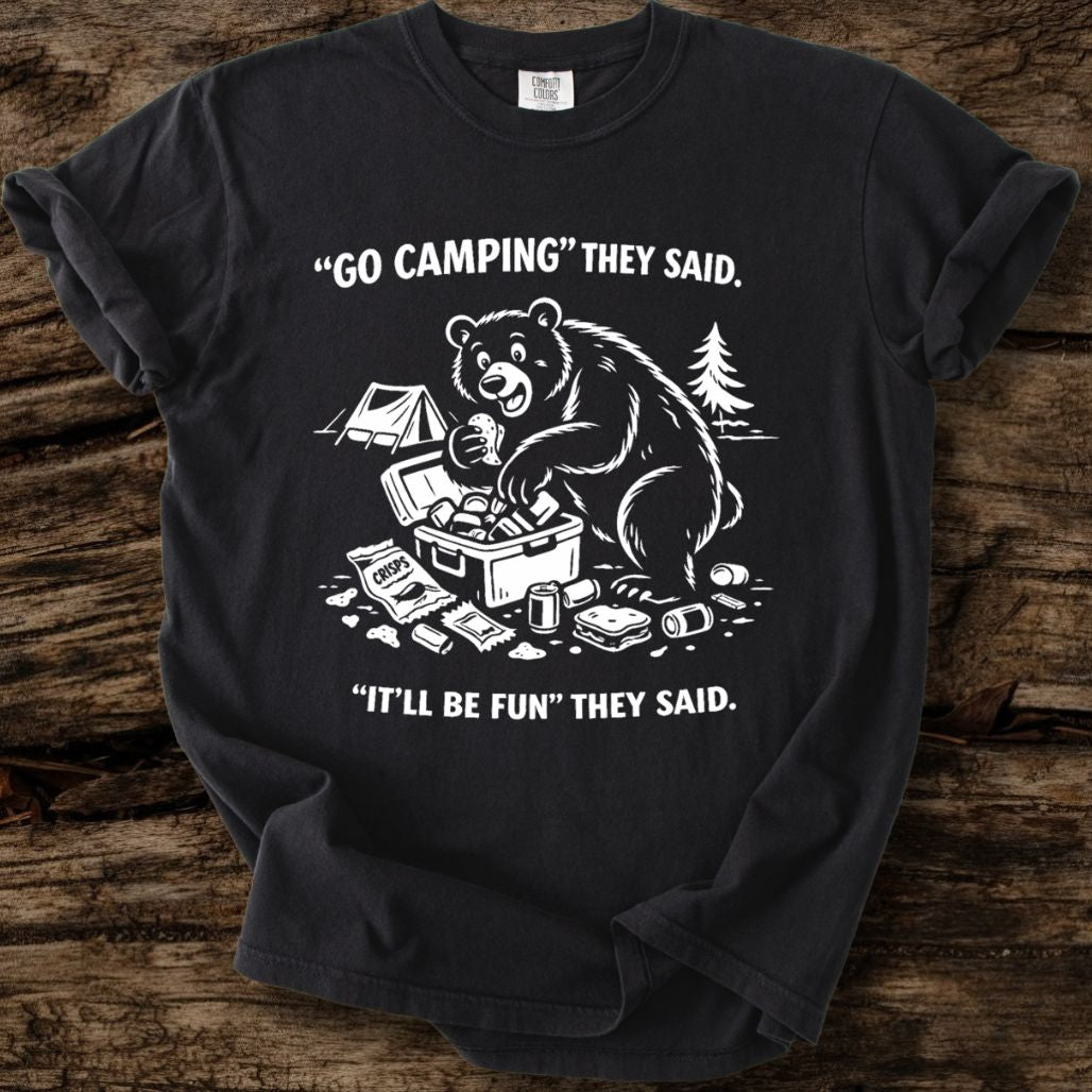 Go Camping They Said T-Shirt