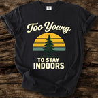 Too Young To Stay Indoors T-Shirt