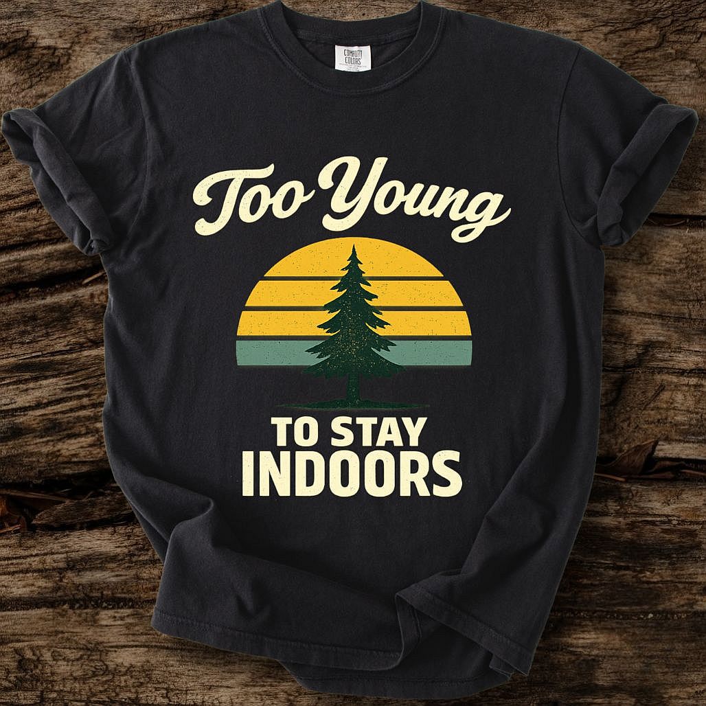 Too Young To Stay Indoors T-Shirt