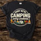 Sorry We're Camping Every Weekend T-Shirt