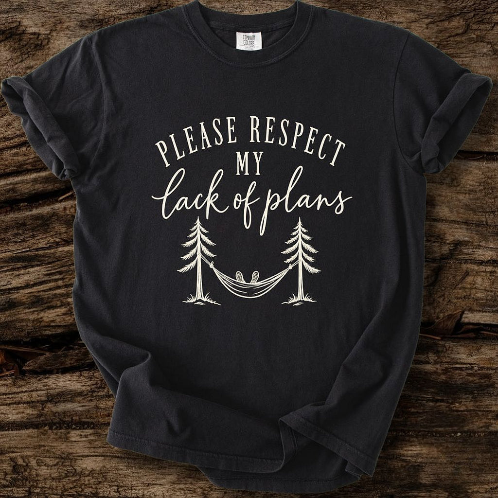 Please Respect My Lack Of Plans T-Shirt