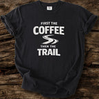 First The Coffee Then The Trail T-Shirt