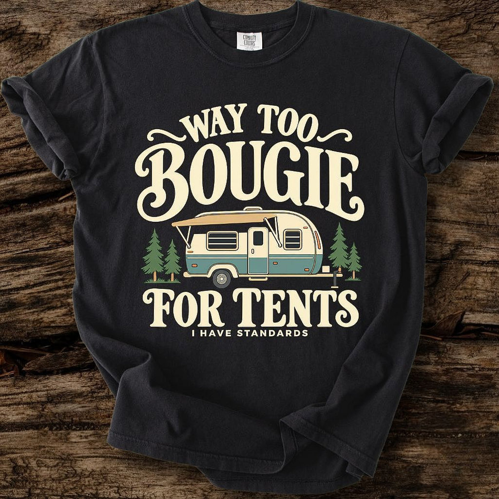 Way Too Bougie For Tents T-Shirt