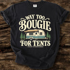Way Too Bougie For Tents T-Shirt