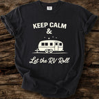 Keep Calm & Let The RV Roll T-Shirt