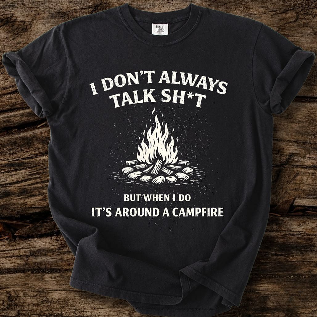 I Don't Always Talk Sh*t T-Shirt