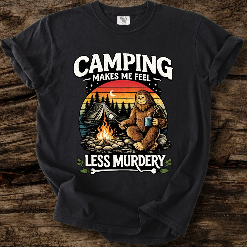 Camping Makes Me Feel Less Murdery T-Shirt