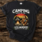 Camping Makes Me Feel Less Murdery T-Shirt