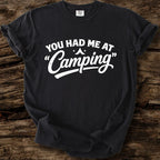 You Had Me At Camping T-Shirt