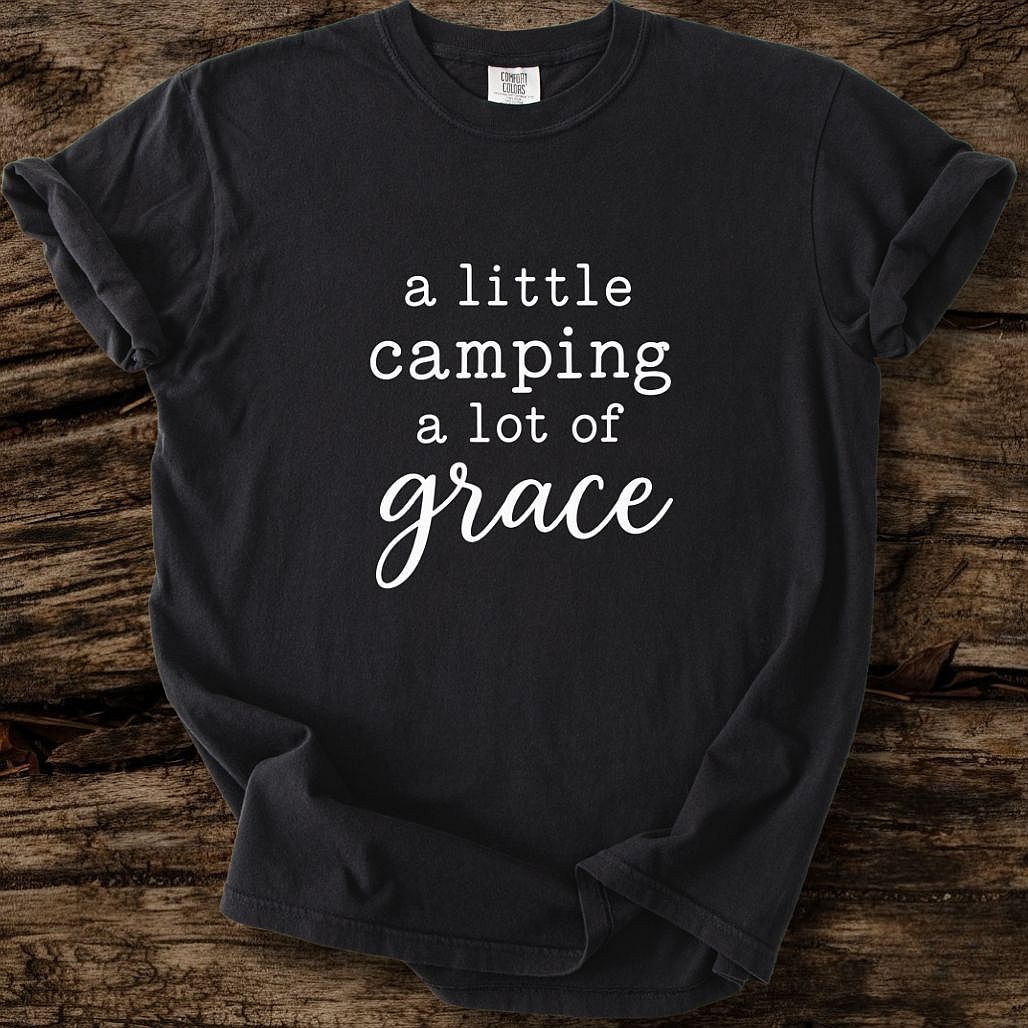A Little Camping A Lot Of Grace T-Shirt