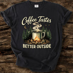 Coffee Tastes Better Outside T-Shirt