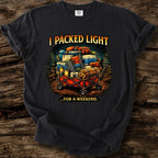 I Packed Light For A Weekend T-Shirt
