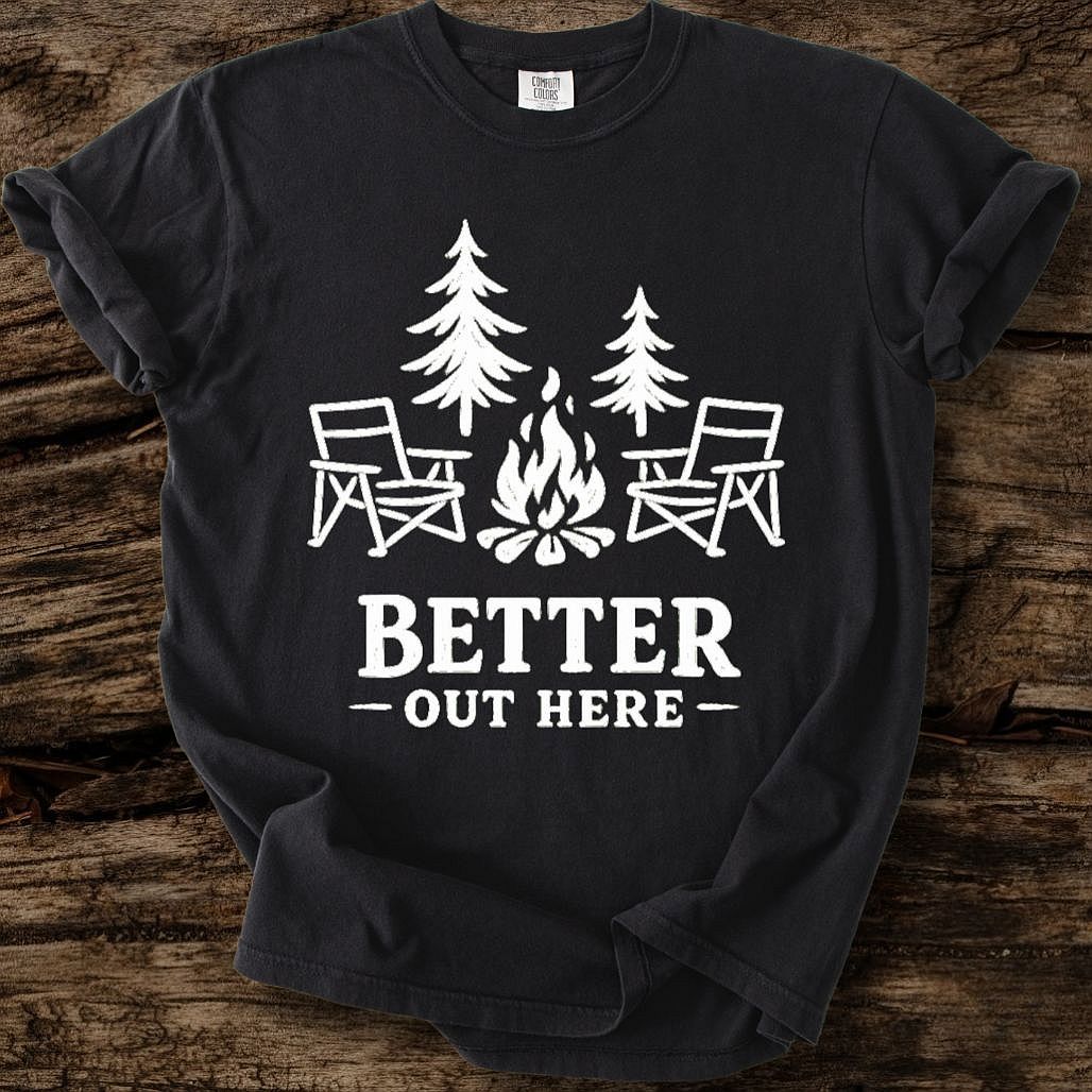 Better Out Here T-Shirt