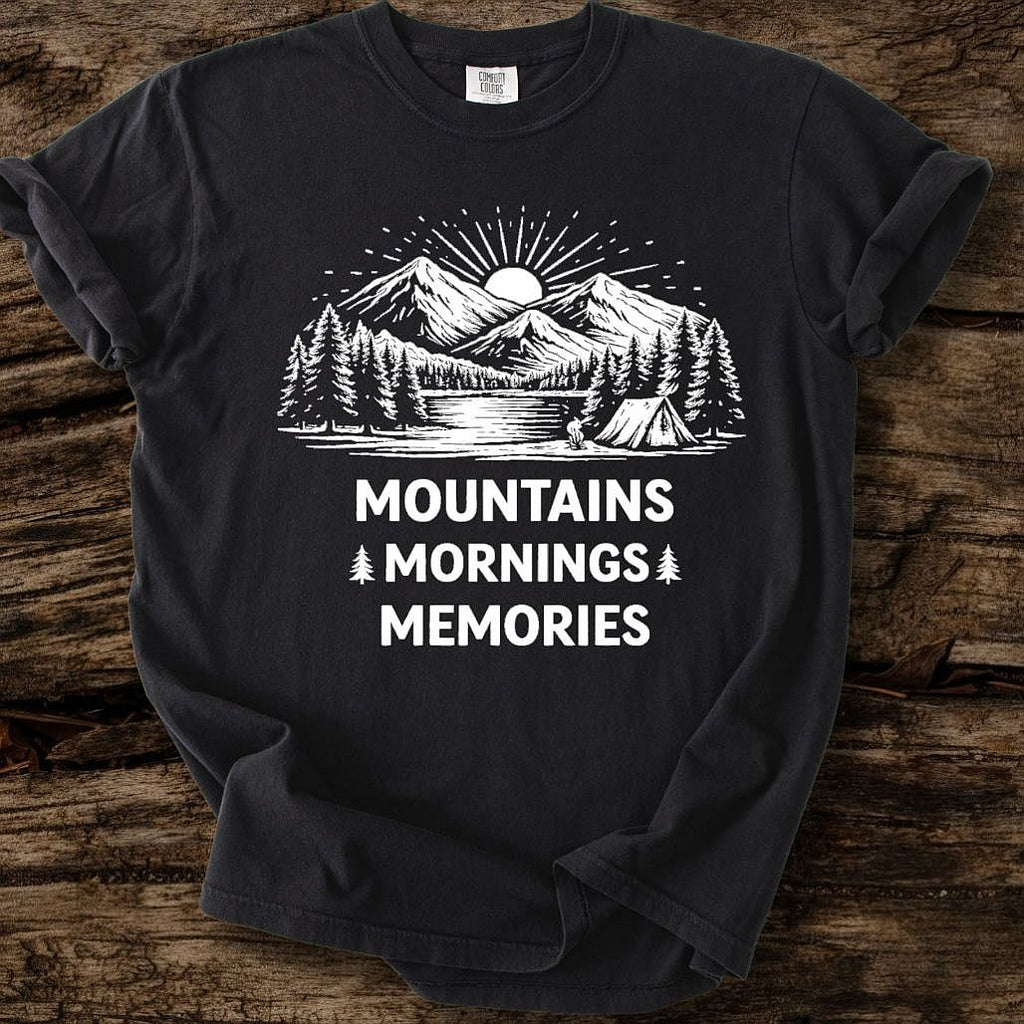 Mountains, Mornings, Memories T-Shirt