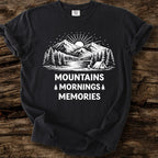 Mountains, Mornings, Memories T-Shirt