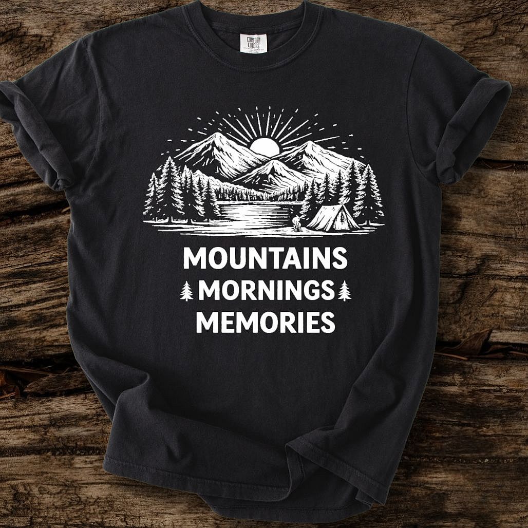 Mountains, Mornings, Memories T-Shirt