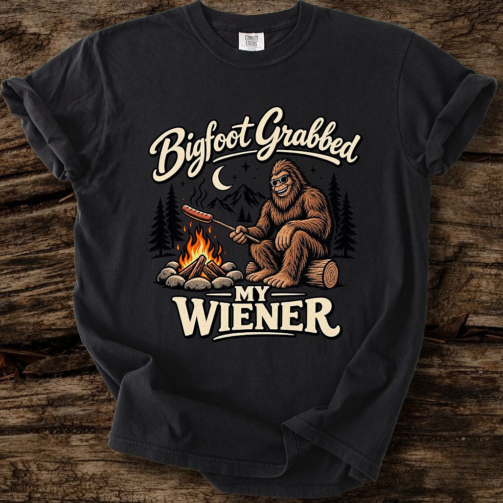 Bigfoot Grabbed My Wiener T-Shirt
